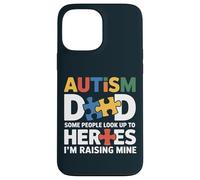 Special Needs Dad - Some Look Up To Heroes I Raise Mine Case for iPhone 13 Pro Max