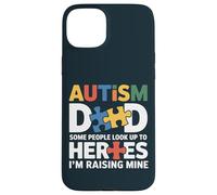 Special Needs Dad - Some Look Up To Heroes I Raise Mine Case for iPhone 15 Plus