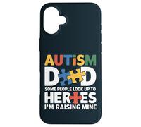 Special Needs Dad - Some Look Up To Heroes I Raise Mine Case for iPhone 16 Plus