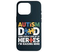 Special Needs Dad - Some Look Up To Heroes I Raise Mine Case for iPhone 16 Pro