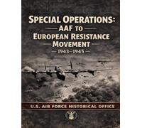 Special Operations: AAF to European Resistance Movement 1943-1945