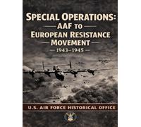 Special Operations: AAF to European Resistance Movement 1943-1945