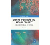 Special Operations and National Security: Policies, Strategies, and Tactics (Cass Military Studies)
