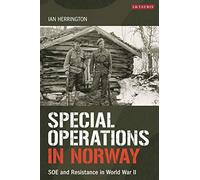 Special Operations in Norway: SOE and Resistance in World War II (International Library of War Studies)