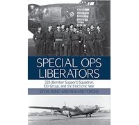 Special Ops Liberators: 223 (Bomber Support) Squadron, 100 Group, and the Electronic War