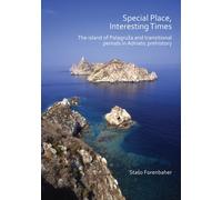 Special Place, Interesting Times: The island of Palagruza and transitional periods in Adriatic prehistory
