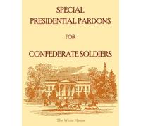 Special Presidential Pardons for Confederate Soldiers