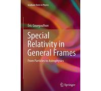Special Relativity in General Frames – From Particles to Astrophysics (Graduate Texts in Physics)