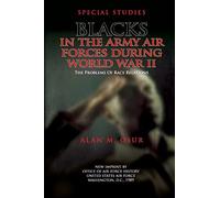 Special Studies: Blacks in the Army Air Forces During World War II: The Problems of Race Relations