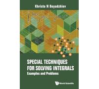 Special Techniques For Solving Integrals: Examples And Problems
