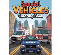Special Vehicles Coloring Book: Fun and Easy Coloring Pages with Ambulances, Police Cars and Fire Trucks | Learn and Color Service Vehicles