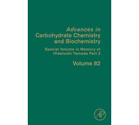 Special Volume in Memory of Hidetoshi Yamada Part 2: Volume 82 (Advances in Carbohydrate Chemistry and Biochemistry, Volume 82)