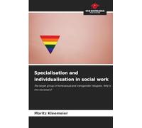 Specialisation and individualisation in social work: The target group of homosexual and transgender refugees. Why is this necessary?