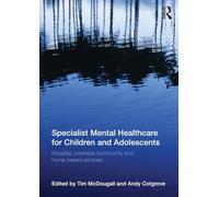 Specialist Mental Healthcare for Children and Adolescents: Hospital, Intensive Community and Home Based Services