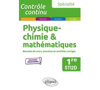 Spécialité Physique-chimie et mathématiques - Première STI2D: Résumés de cours, exercices et contrôles corrigés