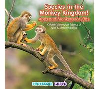 Species in the Monkey Kingdom! Apes and Monkeys for Kids - Children's Biological Science of Apes & Monkeys Books