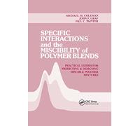 Specific Interactions and the Miscibility of Polymer Blends: Practical Guides For Predicting & Designing Miscible Polymer Mixtures