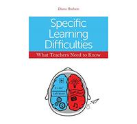Specific Learning Difficulties - What Teachers Need to Know