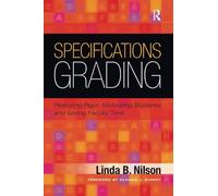Specifications Grading: Restoring Rigor, Motivating Students, and Saving Faculty Time