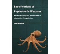 Specifications of Psychotronic Weapons: Non-Electromagnetic Mechanisms of Information Transmission