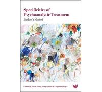 Specificities of Psychoanalytic Treatment: Birth of a Method