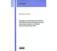 Specifying and Validating Consistent and Dynamically Evolving Concurrent Information Systems: An Object Petri-net Based Approach (Berichte aus der Informatik)