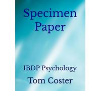 Specimen Paper: IBDP Psychology (IB Diploma Psychology - The Tom Coster Collection)