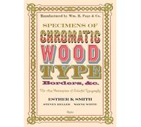 Specimens of Chromatic Wood Type, Borders, &C.: The 1874 Masterpiece of Colorful Typography
