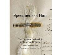 Specimens of Hair: The Curious Collection of Peter A. Browne