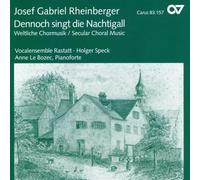 Speck/Vocalensemble Rastatt/Le Bozec - Josef Gabriel Rheinberger: Dennoch singt die Nachtigall - Secular Choral Works
