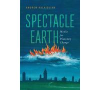 Spectacle Earth : Media for Planetary Change