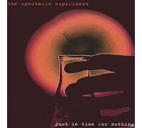 Spectacle Experiment - Just in Time for Nothing