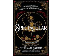 Spectacular: The gorgeously illustrated novella in the globally bestselling and magical Caraval series