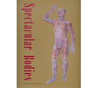 Spectacular Bodies: the Art and Science Of the Human Body