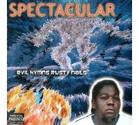 Spectacular - Evil Hymns Rusty Nails