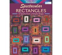 Spectacular Rectangles: 12 Quilts from a Simple Shape