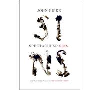 Spectacular Sins: And Their Global Purpose in the Glory of Christ (Redesign)