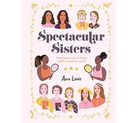 Spectacular Sisters: Amazing Stories of Sisters from Around the World