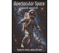 Spectacular Space: Explore the cosmos with this universe-themed word search puzzle book| Great for relaxation, mental clarity and wait times| Perfect for teens, adults and seniors