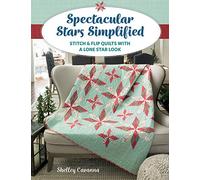 Spectacular Stars Simplified: Stitch & Flip Quilts with a Lone Star Look