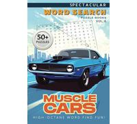 Spectacular Word Search Puzzle Books Vol. 6. - MUSCLE CARS: Word Finds in Easy-to-Read Print about Muscle Cars, Classic Rides, Hot Rods and More | 50+ Games | Perfect for Holidays and Downtime