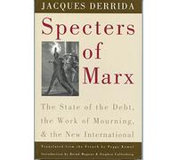 Specters of Marx: The State of the Debt, the Work of Mourning, and the New International