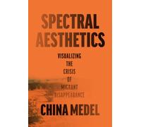 Spectral Aesthetics : Visualizing the Crisis of Migrant Disappearance
