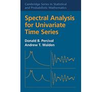 Spectral Analysis for Univariate Time Series: 51 (Cambridge Series in Statistical and Probabilistic Mathematics, Series Number 51)