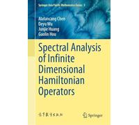 Spectral Analysis of Infinite Dimensional Hamiltonian Operators (Springer Asia Pacific Mathematics Series, 5)