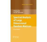 Spectral Analysis of Large Dimensional Random Matrices (Springer Series in Statistics)