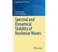 [(Spectral and Dynamical Stability of Nonlinear Waves)] [ By (author) Todd Kapitula, By (author) Keith S. Promislow ] [June, 2013]
