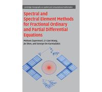 Spectral and Spectral Element Methods for Fractional Ordinary and Partial Differential Equations: Series Number 41 (Cambridge Monographs on Applied and Computational Mathematics, Series Number 41)