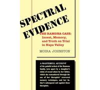 Spectral Evidence: The Ramona Case: Incest, Memory, And Truth On Trial In Napa Valley