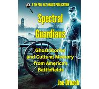 Spectral Guardians: Ghost Stories and Cultural Memory from America's Battlefields
